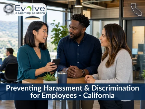 Preventing Harassment & Discrimination for Employees - California. Evolve e-Learning Solutions