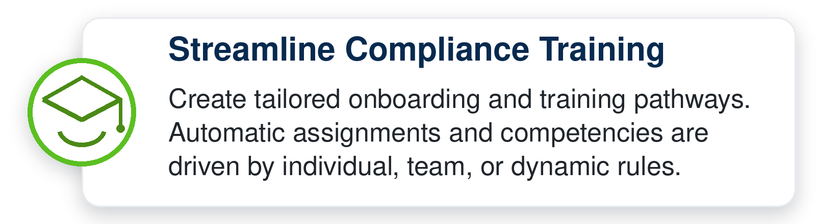 Automated rules create tailored onboarding and compliance-training pathways and assign courses and competencies to individuals or teams.