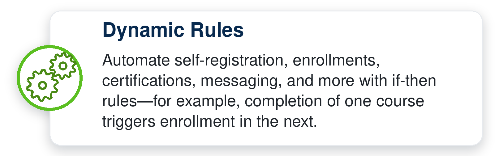 If-then rules automate self-registration, enrollments, certifications, messaging, and next-course assignments.